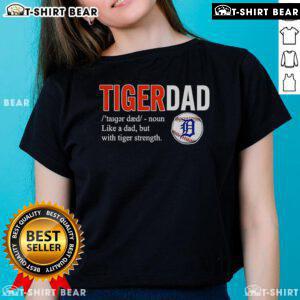 Official Tiger Dad Like A Dad But With Tiger Strength Ladies Tee featuring a stylish tiger graphic and bold text design.
