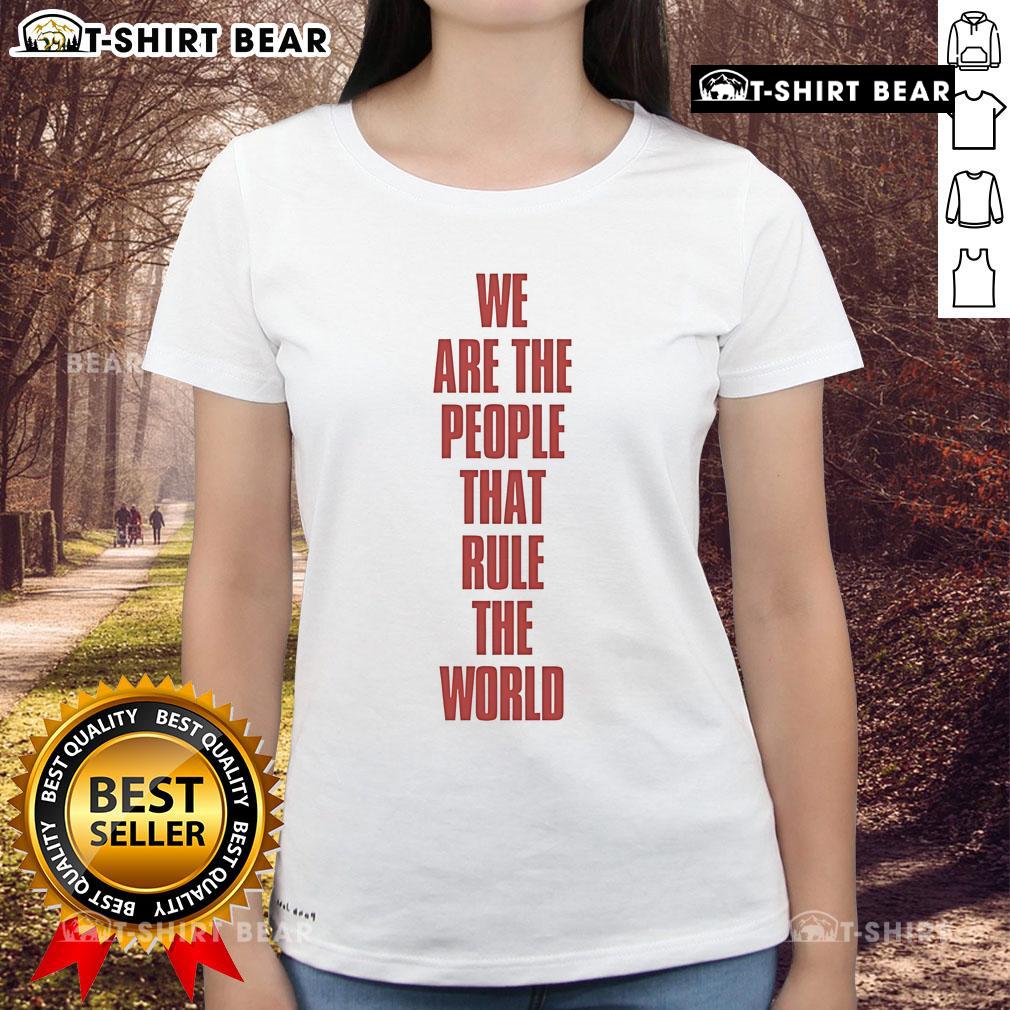 Alt Text: Ladies tee featuring 'We Are The People That Rule The World' from Original Empire of the Sun collection.