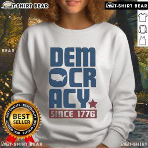 Cozy Top Democracy Since 1776 sweatshirt featuring bold text, perfect for patriotic fashion enthusiasts.
