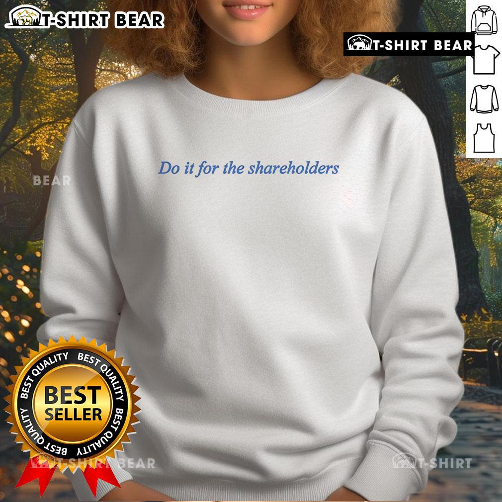 Cozy Top-Do-It-For-The-Shareholders-Sweatshirt in a stylish design, perfect for casual wear and showing shareholder support.