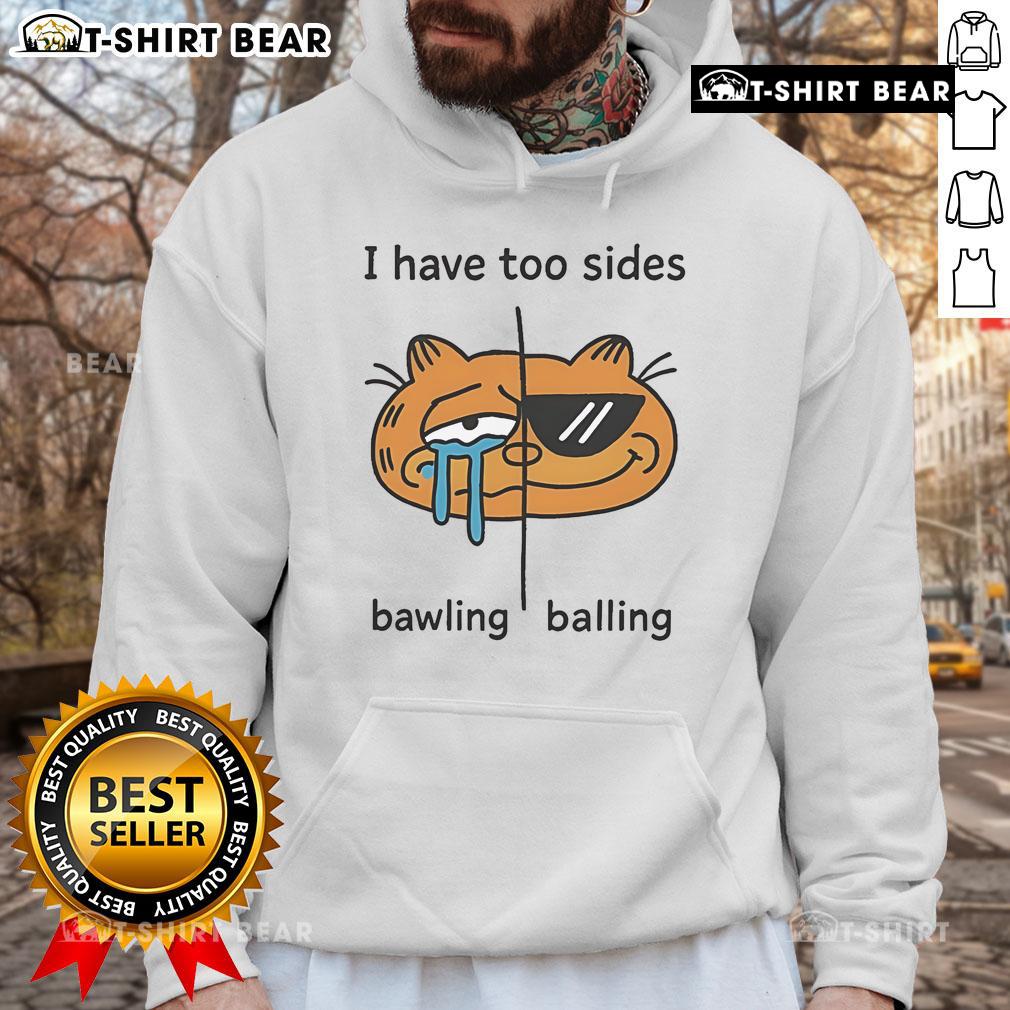 Stylish 'Top I Have Too Sides Bawling and Balling' hoodie featuring a unique design, perfect for casual wear.