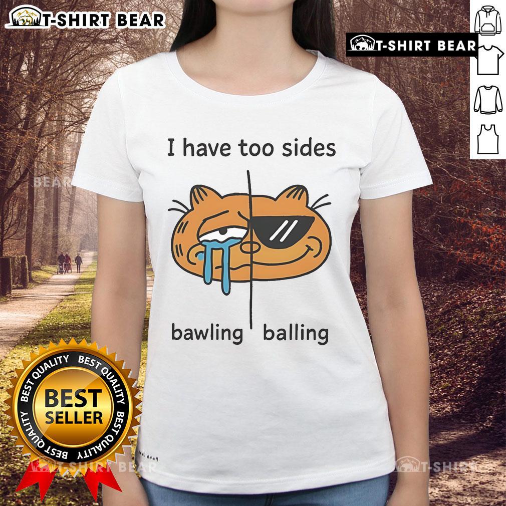 Top I Have Too Sides Bawling and Balling Ladies Tee with stylish design for casual wear, perfect for fun outings.