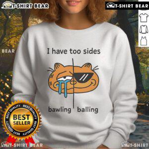 Cozy Top I Have Too Sides Bawling and Balling Sweatshirt in soft fabric, perfect for casual outings and lounging.