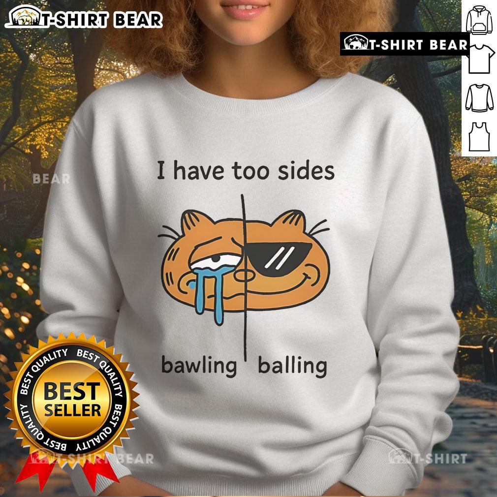 Cozy Top I Have Too Sides Bawling and Balling Sweatshirt in soft fabric, perfect for casual outings and lounging.