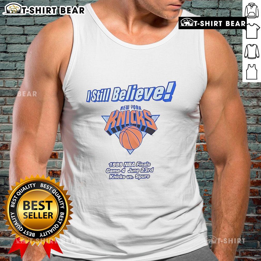 Top I Still Believe New York Knicks 1999 NBA Finals Game 4 tank top featuring Knicks vs Spurs graphic design.