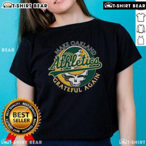 Stylish Top Make St Oakland Athletics Grateful Again ladies tee featuring team colors and logo for passionate fans.