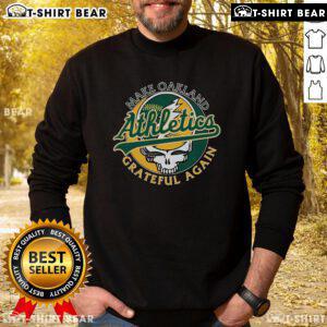 Top Make St Oakland Athletics Grateful Again Sweatshirt in green with team logo, perfect for fans and sports enthusiasts.
