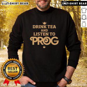 Cozy sweatshirt featuring 'Drink Tea and Listen to Prog' slogan, perfect for prog music fans and tea lovers.