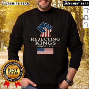 Top Rejecting Kings Since 1776 sweatshirt featuring an American flag design for patriotic fashion enthusiasts.