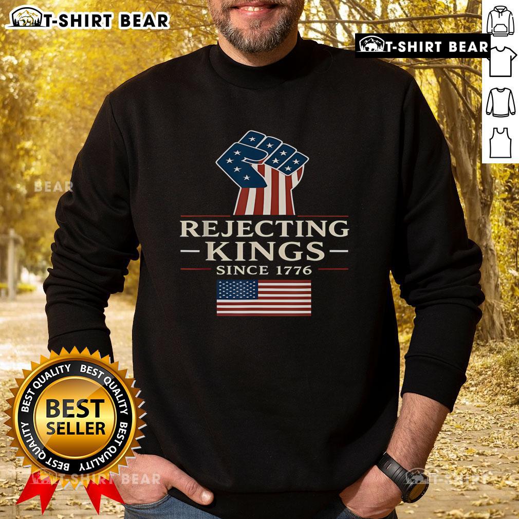 Top Rejecting Kings Since 1776 sweatshirt featuring an American flag design for patriotic fashion enthusiasts.