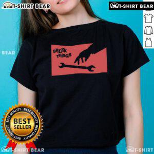 Alt Text: Top Sir Break A Lot Break Things Wrench Ladies Tee featuring a playful wrench graphic on a stylish women's t-shirt.