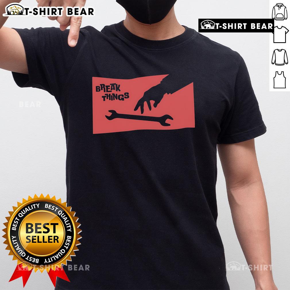 Top Sir-Break-A-Lot Break Things Wrench T-Shirt featuring a humorous design for mechanics and DIY enthusiasts.