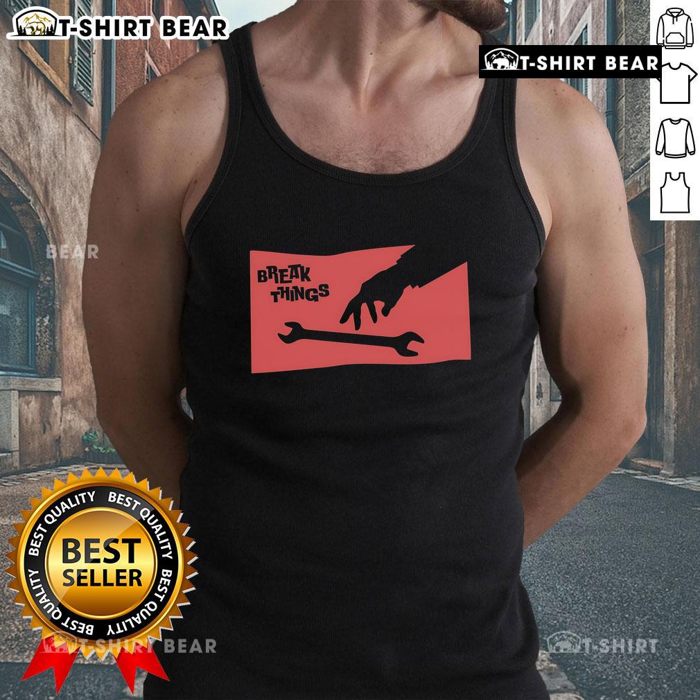 Top Sir Break A Lot Break Things Wrench Tank Top featuring a playful design for DIY enthusiasts and casual wear.