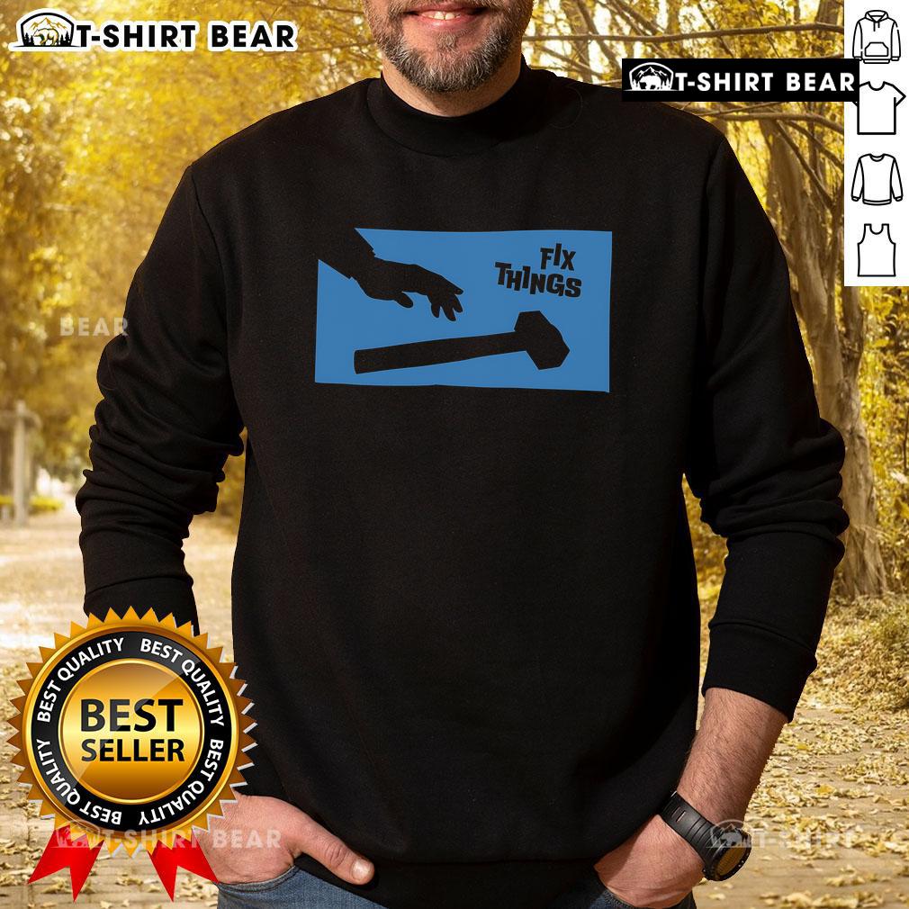 Top Sir Fix A Lot Fix Things Hammer Sweatshirt for DIY enthusiasts, featuring a fun graphic design and comfortable fit.