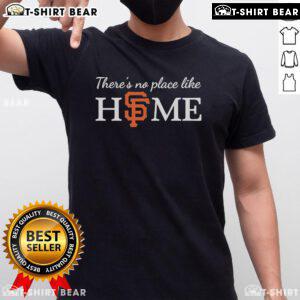 Top Theres No Place Like Home San Francisco Giants T-Shirt showcasing vibrant team colors and logo for fans.
