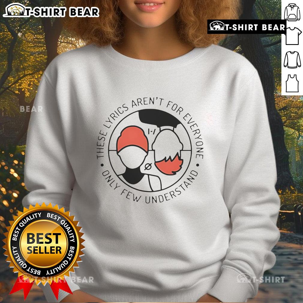 Alt Text: Trendy sweatshirt with 'These Lyrics Aren't for Everyone' print, perfect for music lovers who understand its message.