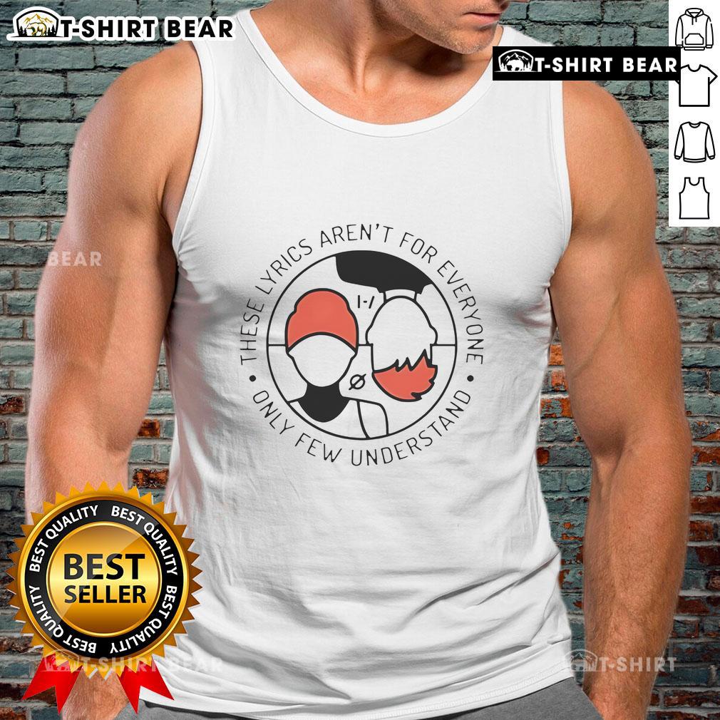 Stylish tank top featuring the phrase 'These Lyrics Aren't For Everyone, Only a Few Understand' perfect for music lovers.
