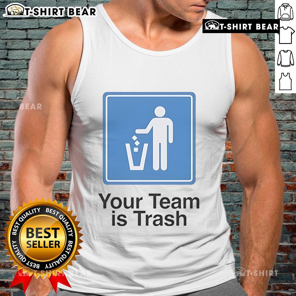Top Your Team Is Trash Tank Top featuring bold text design, perfect for sports fans who embrace humor in their wardrobe.