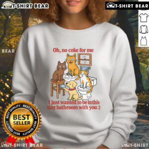 Alt Text: Cute 'Oh No Coke For Me' sweatshirt featured in a cozy tiny bathroom setting.