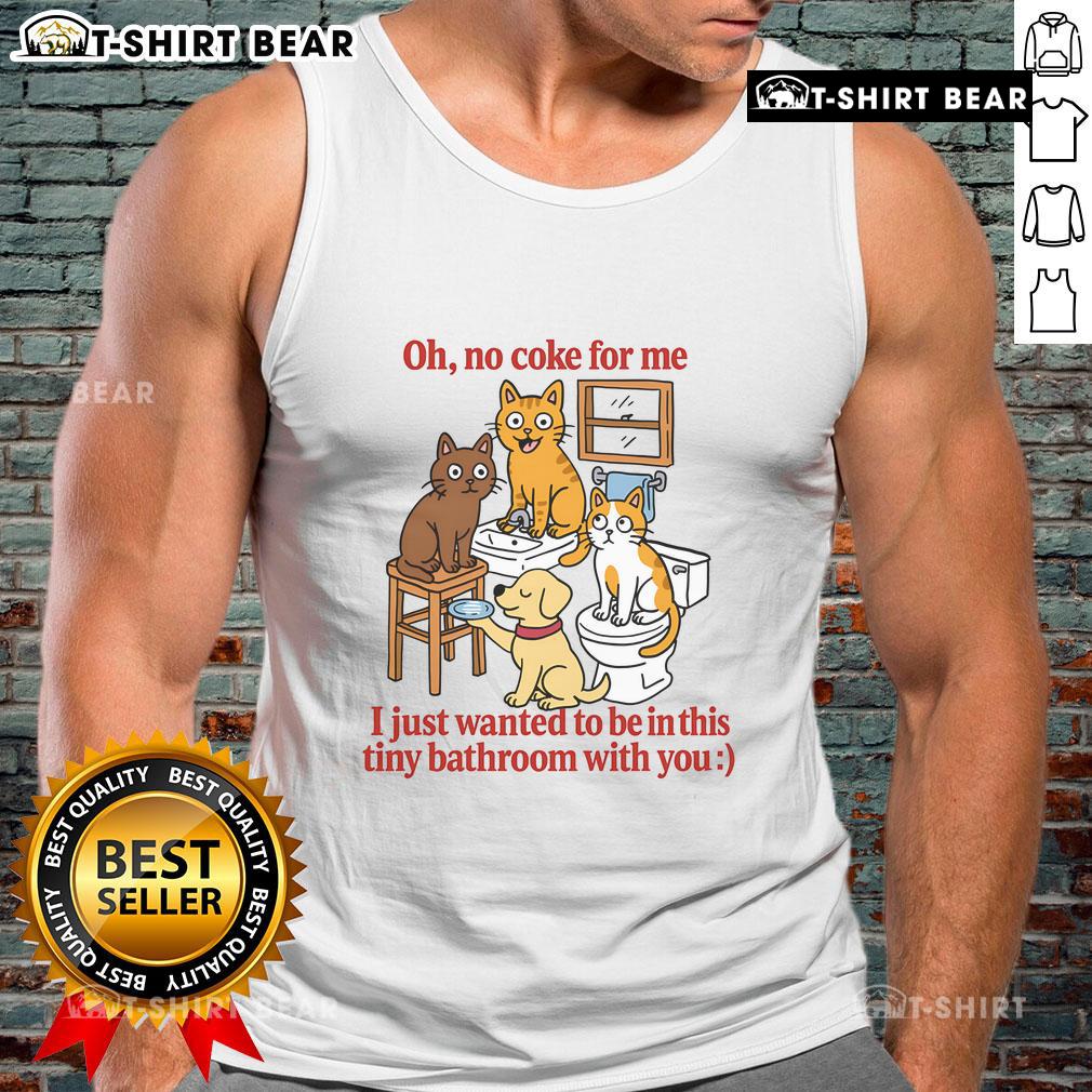 Adorable tank top design reading 'Oh No Coke For Me' in a tiny bathroom setting, perfect for casual wear and fun vibes.