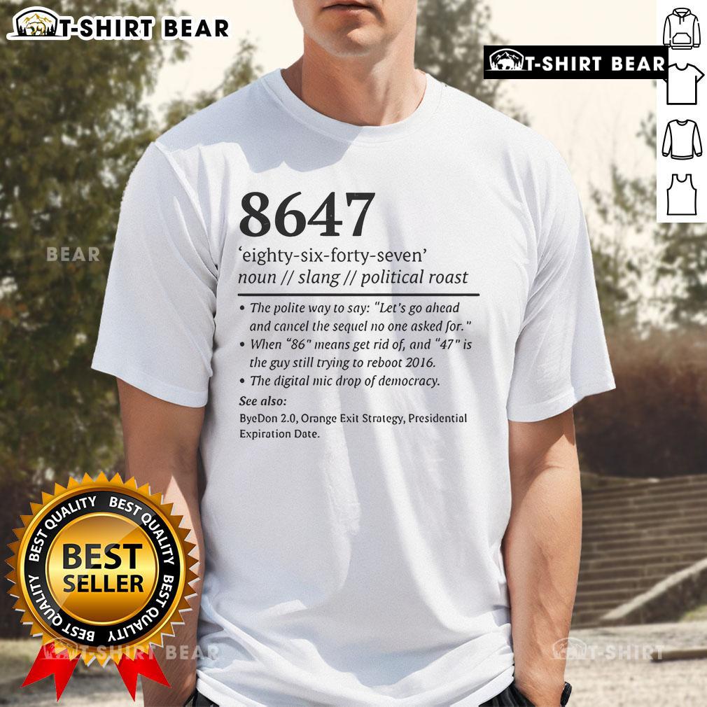 Funny 8647 definition anti-Trump taco T-shirt featuring a humorous graphic and bold text for political satire lovers.