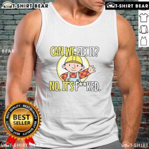 Funny 'Can We Fix It? No, It Fcked' tank top design showcasing humor and style for casual wear enthusiasts.