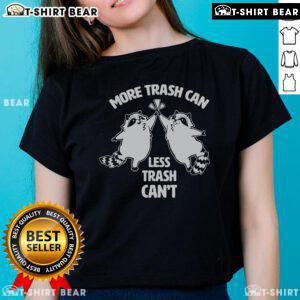 Funny raccoon cartoon with the phrase More Trash Can, Less Trash Can't on a ladies tee design. Perfect for animal lovers!