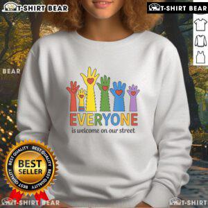 Good Everyone Is Welcome On Our Street sweatshirt for LGBT Pride Month, featuring colorful hands symbolizing inclusivity.