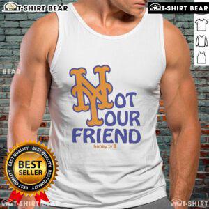 Good New York Mets Not Your Friend Honey TV tank top featuring vibrant team colors and playful graphic design.