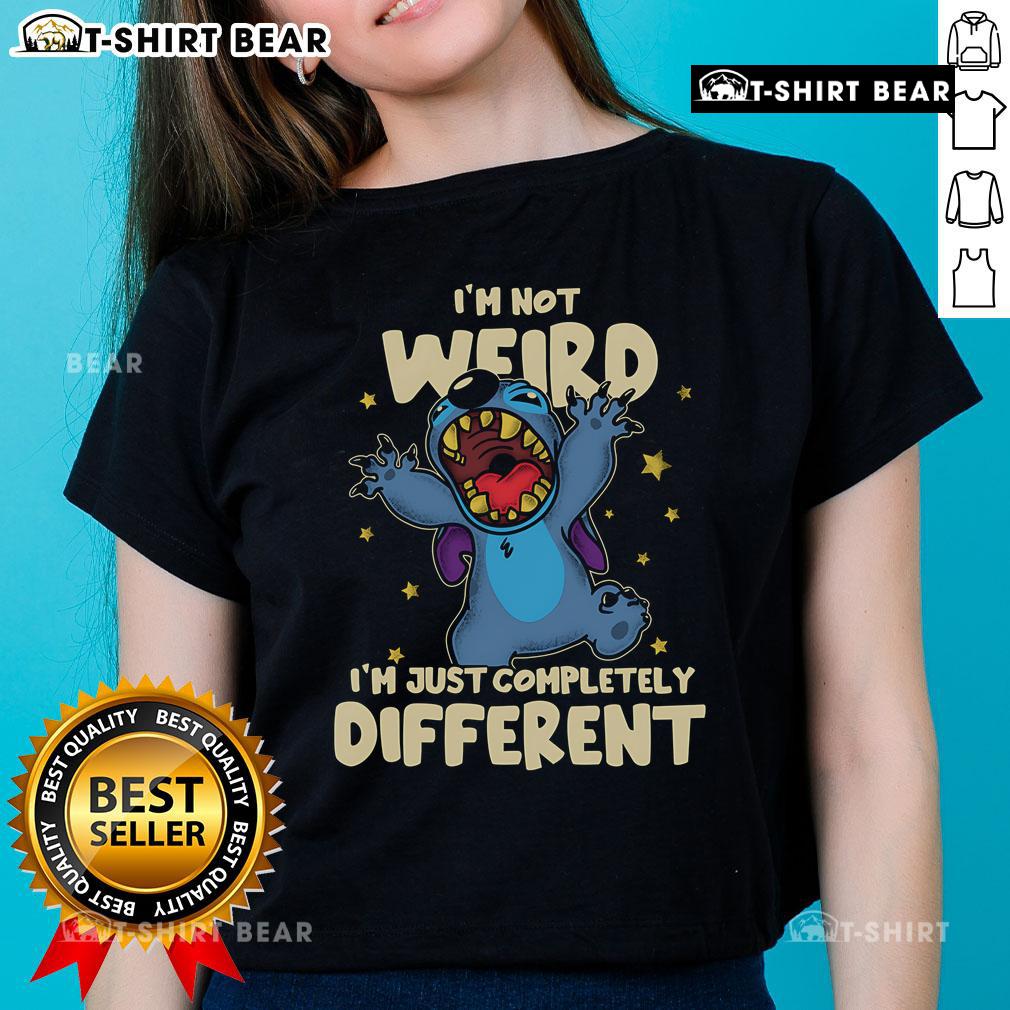 Good Stitch I'm Not Weird I'm Just Completely Different ladies tee featuring unique design and comfortable fit.