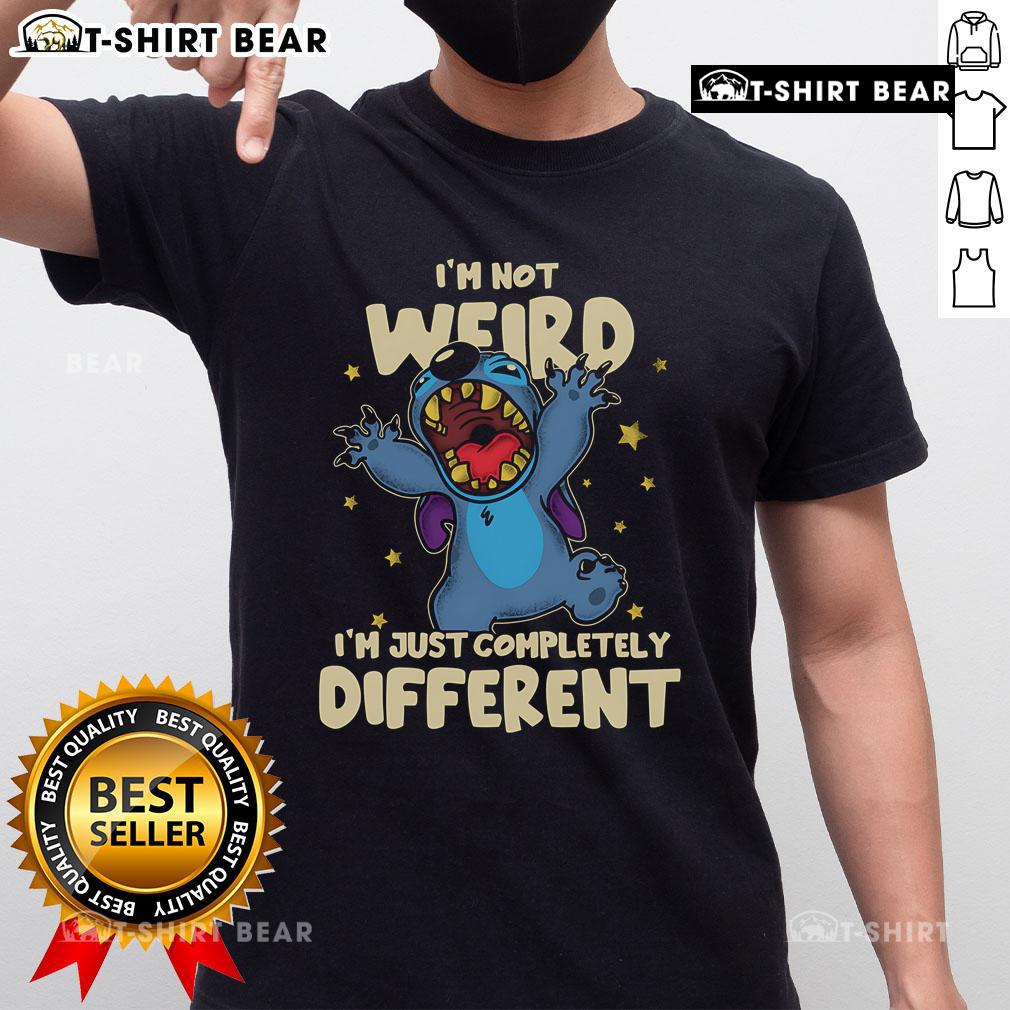 Alt Text: Good Stitch I'M Not Weird I'M Just Completely Different T-Shirt design featuring bold text on a casual tee.