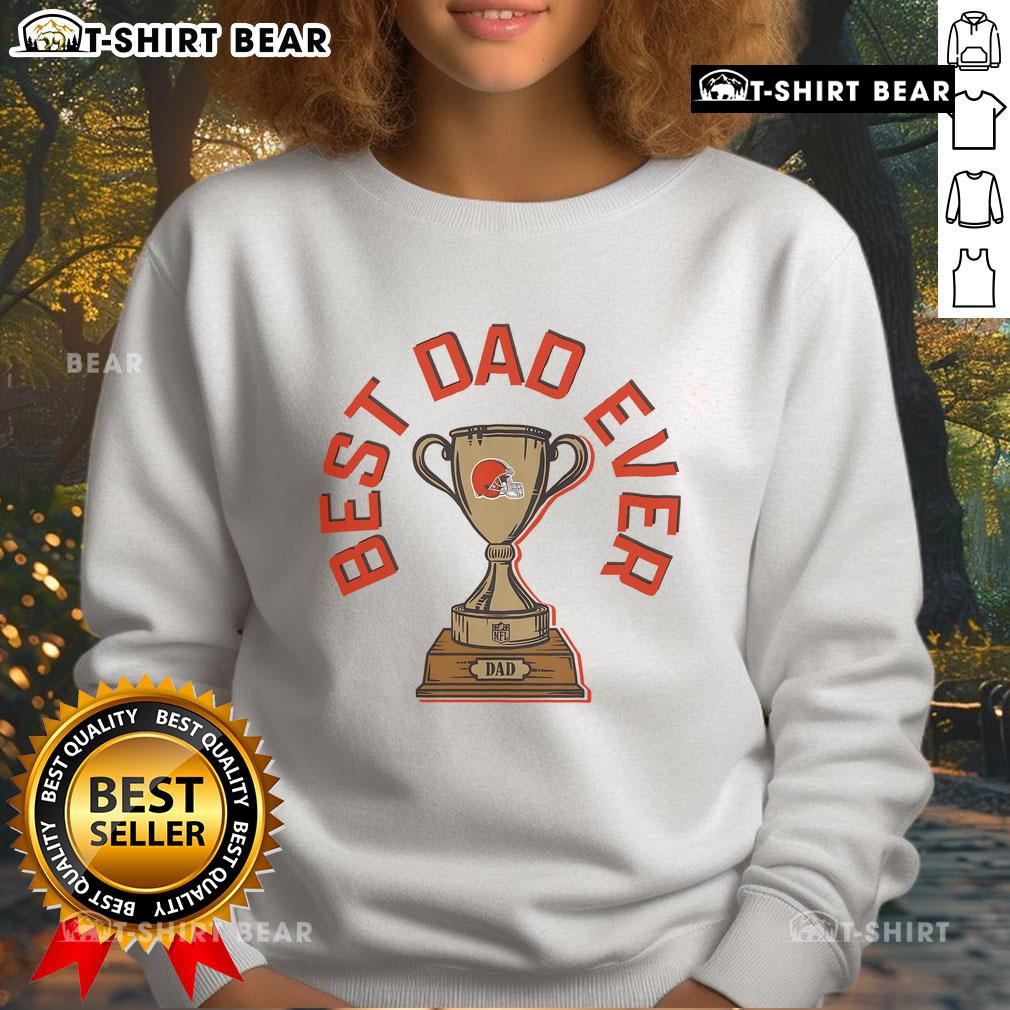 Official Cleveland Browns Best Dad Ever Trophy Sweatshirt featuring team logo and trophy design for proud fathers.