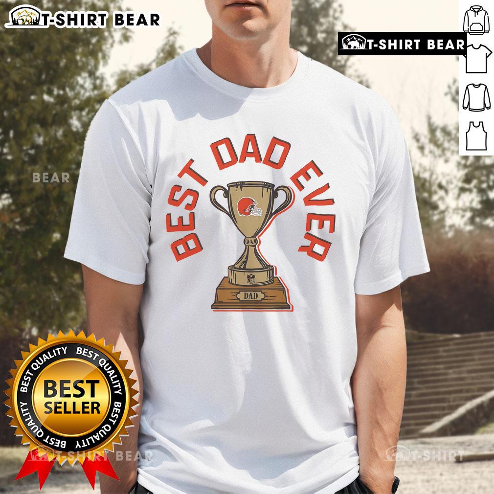 Alt Text: Official Cleveland Browns Best Dad Ever Trophy T-Shirt featuring team colors and logo, perfect gift for NFL dads.