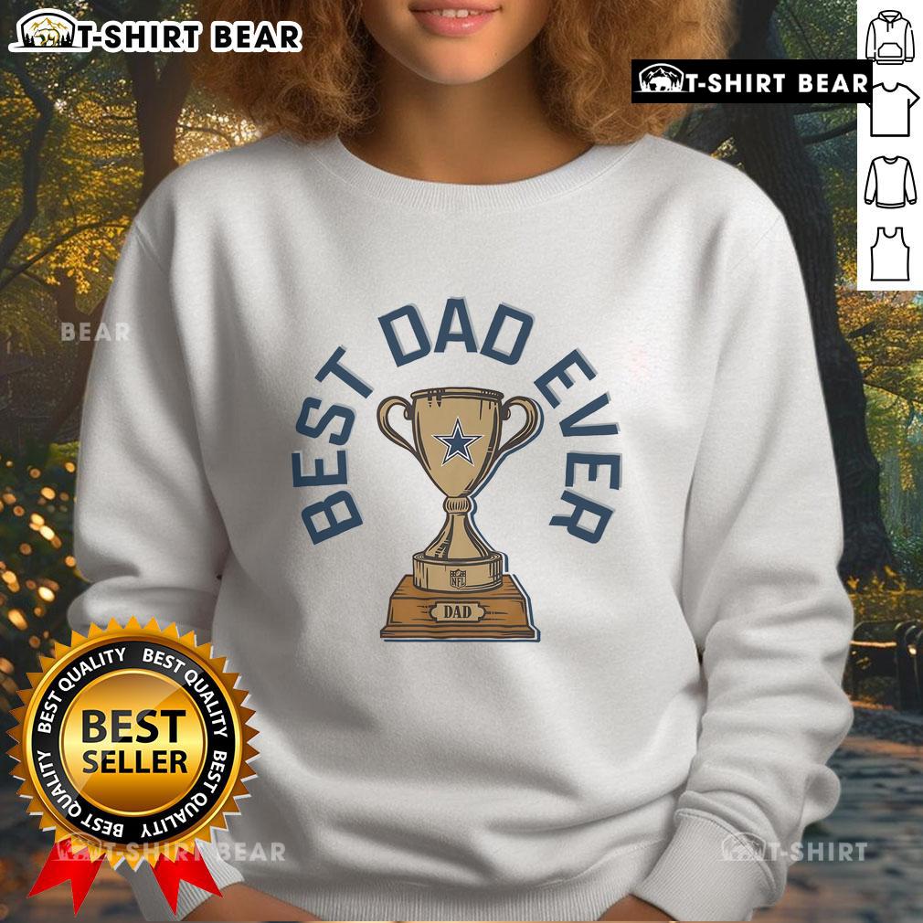 Official Dallas Cowboys Best Dad Ever Trophy Sweatshirt featuring team logo and trophy design, perfect gift for dads.