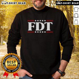 Official FDT Funny Political Sweatshirt featuring humorous design for political enthusiasts and activists.