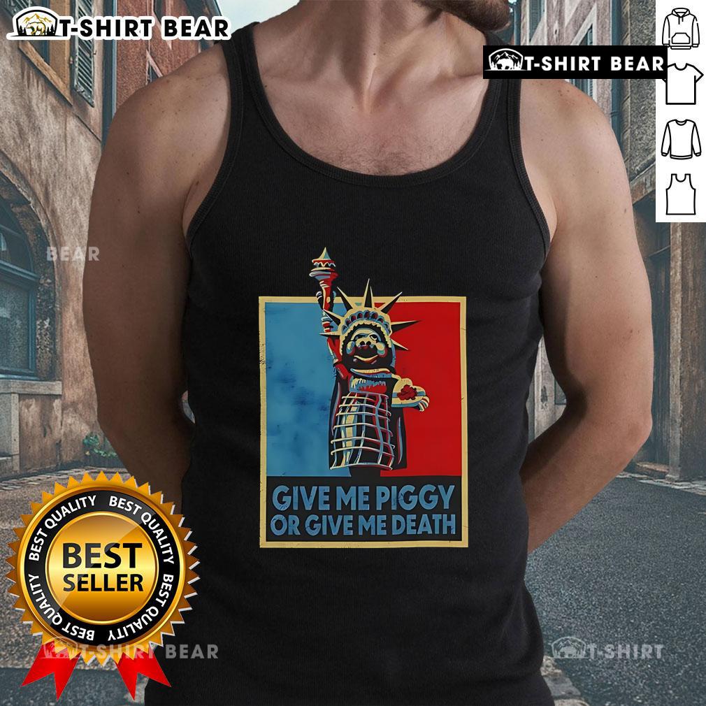 Official 'Give Me Piggy or Give Me Death' tank top featuring bold text and playful design for pig lovers and humor fans.
