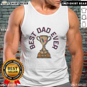 Official Houston Texans Best Dad Ever Trophy Tank Top featuring team colors and logo for proud Texans fans.