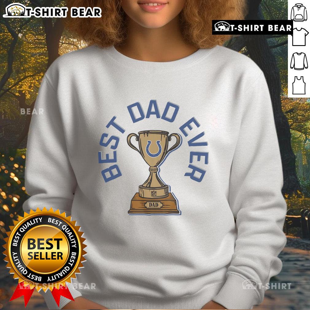 Official Indianapolis Colts Best Dad Ever Trophy Sweatshirt in blue, perfect gift for Colts fans and proud dads.