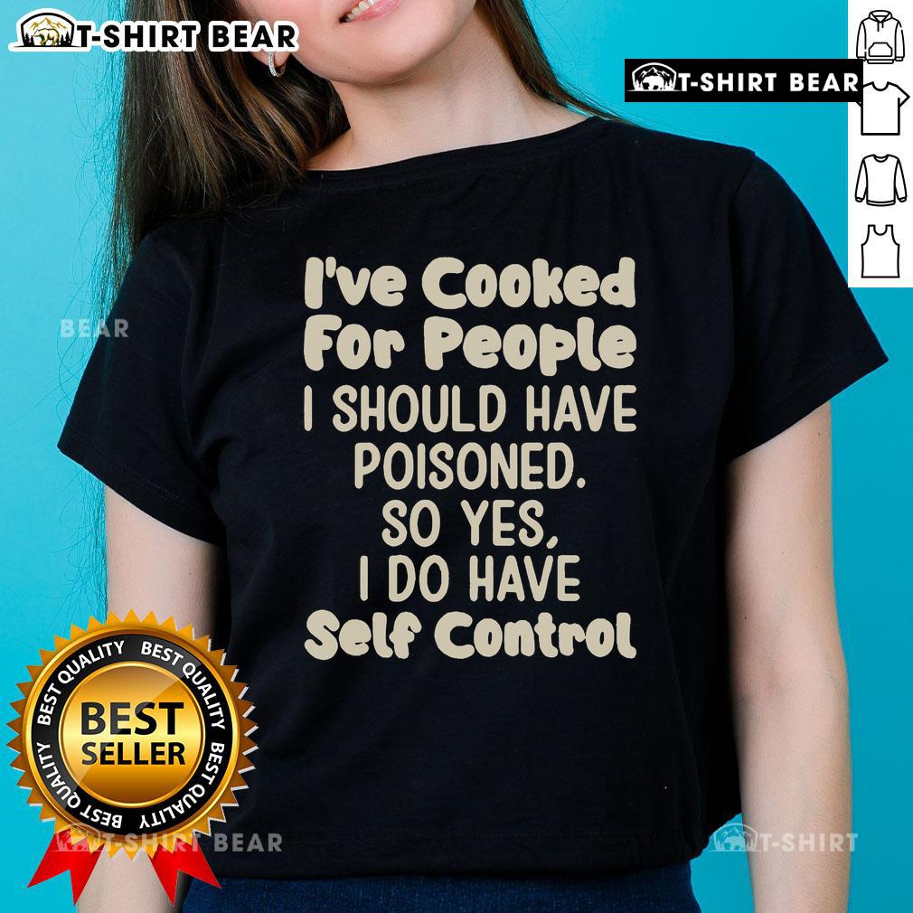 Official I've Cooked For People I Should Have Poisoned Ladies Tee featuring bold text and a stylish design.