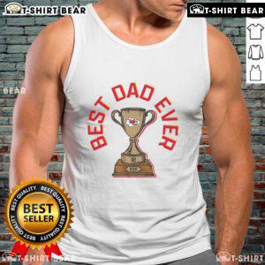 Official Kansas City Chiefs Best Dad Ever trophy tank top featuring team logo and vibrant design for proud fathers.