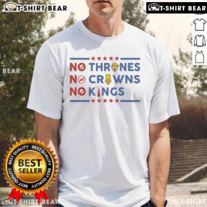 Alt Text: Official No Thrones No Crowns No Kings 2025 T-Shirt featuring bold graphic design and stylish fit for fans.