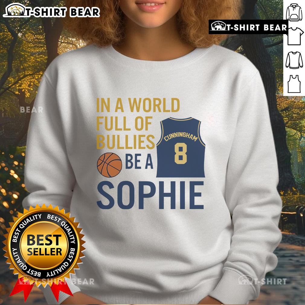 Alt Text: Official Sophie Cunningham 'In a World Full of Bullies Be a Sophie' sweatshirt displayed on a neutral background.