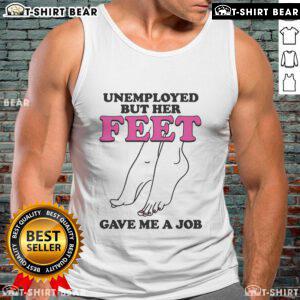 Official Unemployed but Her Feet Gave Me a Job Tank Top design showcasing a playful and humorous graphic for job seekers.
