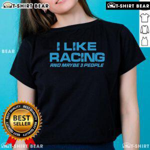 Original Dadrod Garage Ladies Tee featuring 'I Like Racing and Maybe 3 People' design for car enthusiasts.