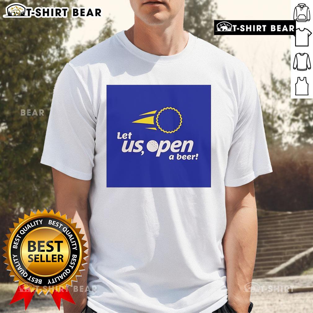Alt Text: Premium Let Us Open A Beer T-Shirt featuring a fun beer-themed graphic on a stylish, comfortable fabric.