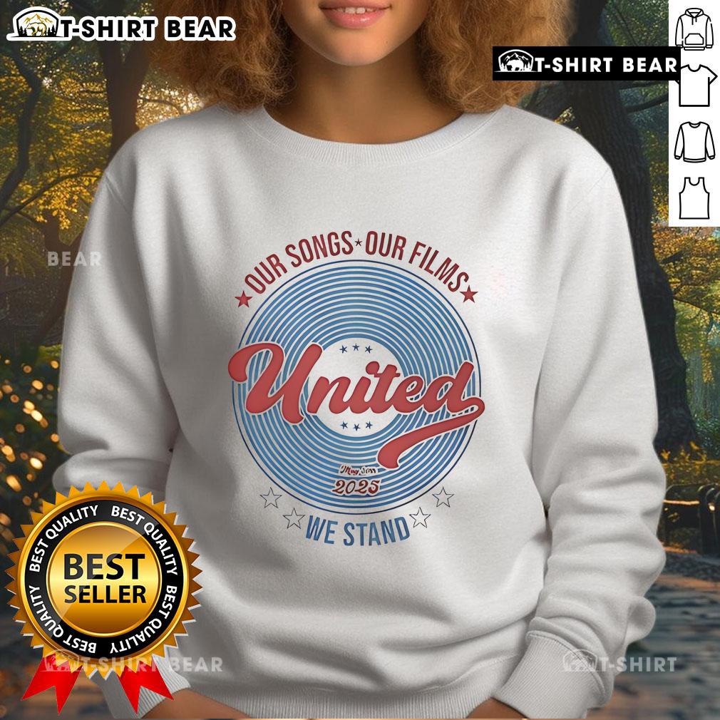 Premium Our Songs Our Films United We Stand May 30th 2025 sweatshirt featuring bold graphics and a stylish design.