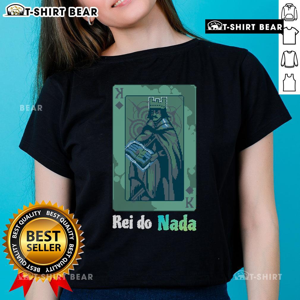 Premium Rei Do Nada King of Nothing Ladies Tee in stylish design, perfect for casual wear and expressing individuality.