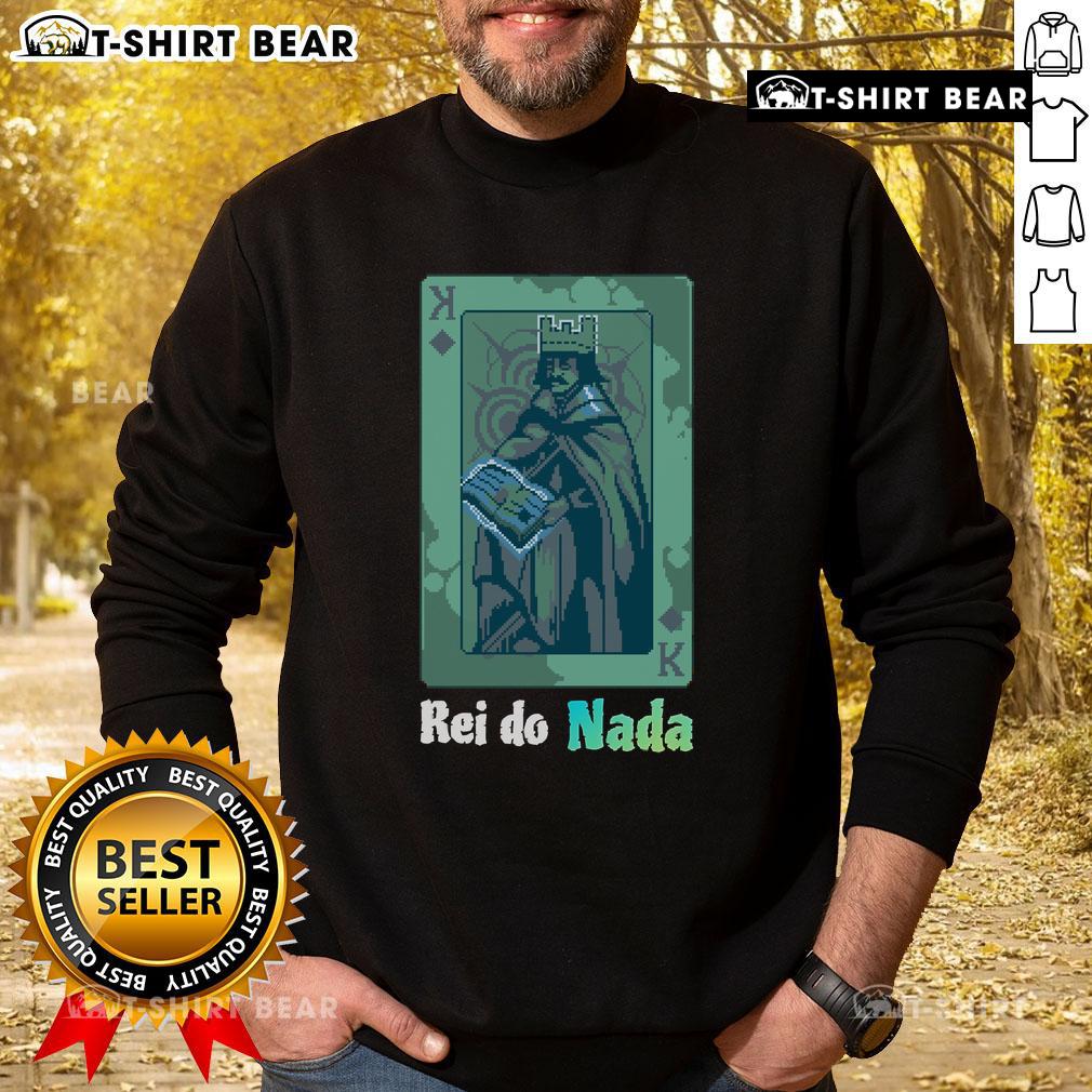 Premium Rei Do Nada King of Nothing sweatshirt featuring a stylish design, perfect for casual wear and street fashion.