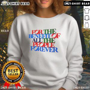 Colorful 'Pretty For The Benefit Of All The People Forever' Pride sweatshirt showcasing vibrant LGBTQ+ pride design.