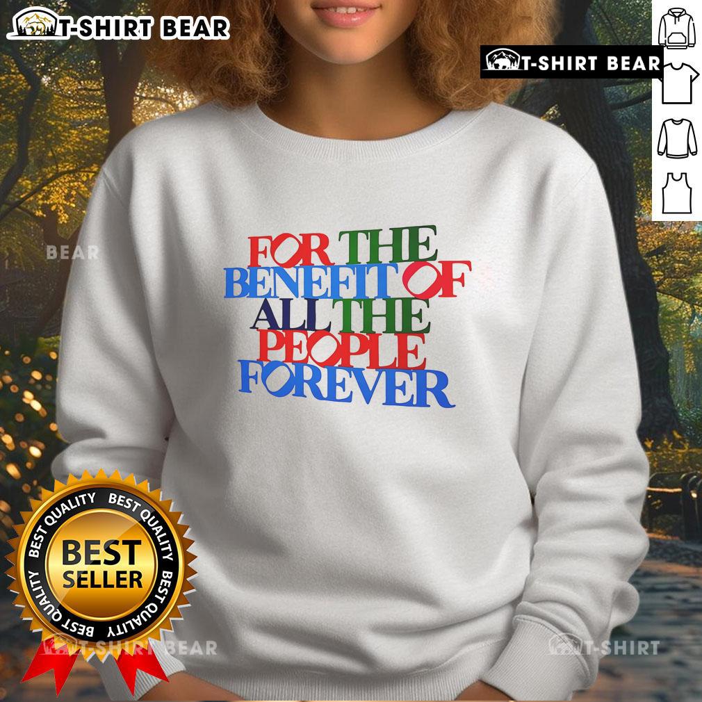 Colorful 'Pretty For The Benefit Of All The People Forever' Pride sweatshirt showcasing vibrant LGBTQ+ pride design.
